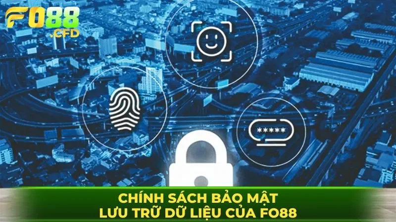 Chính sách bảo mật, lưu trữ dữ liệu của FO88