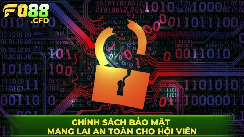 Chính sách bảo mật mang lại an toàn cho hội viên