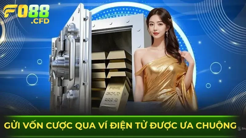 Gửi vốn cược qua ví điện tử được ưa chuộng