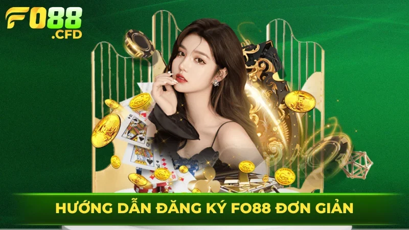 Chia sẻ về quá trình đăng ký FO88 siêu dễ