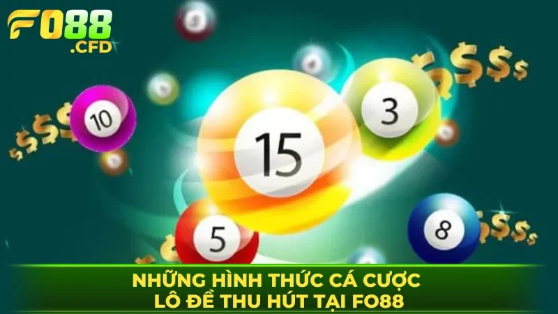 Những hình thức cá cược lô đề thu hút tại FO88
