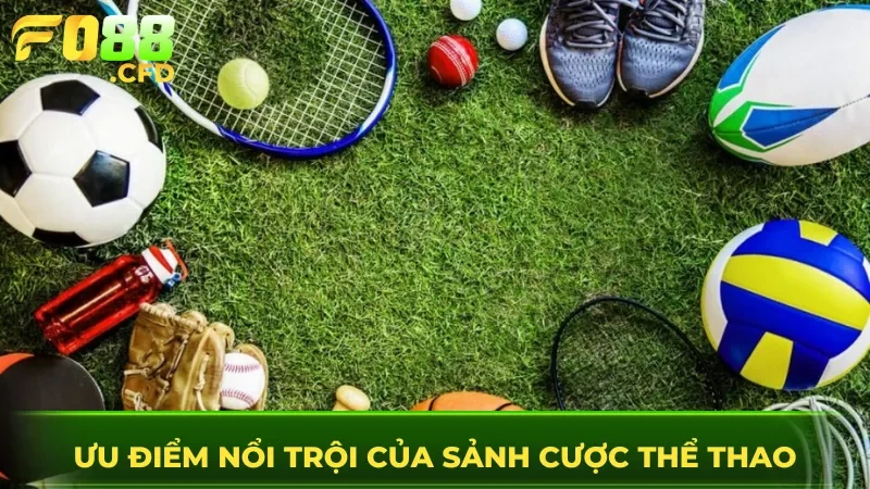 Ưu điểm nổi trội của sảnh cược thể thao tại nhà cái FO88